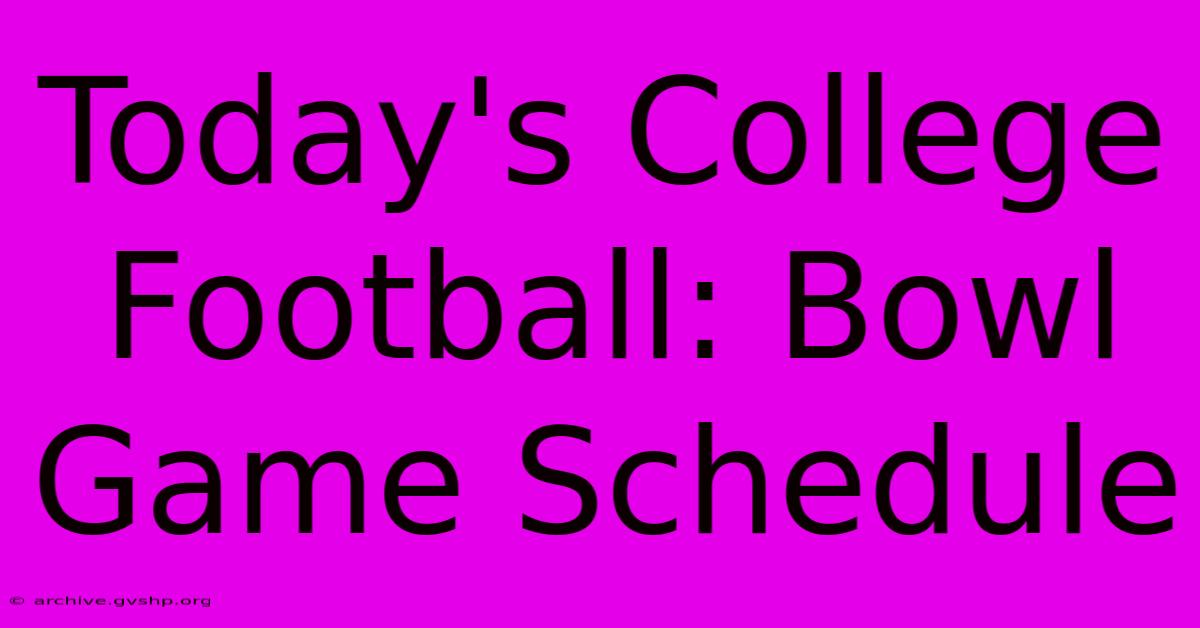 Today's College Football: Bowl Game Schedule