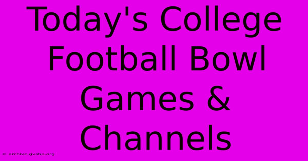 Today's College Football Bowl Games & Channels