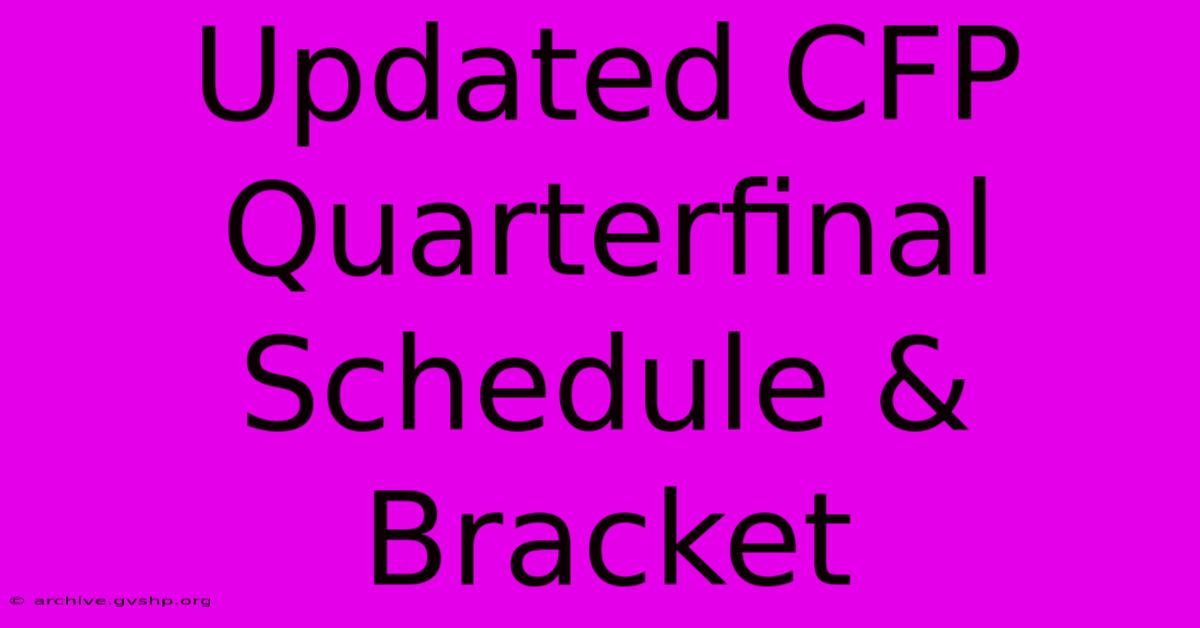 Updated CFP Quarterfinal Schedule & Bracket