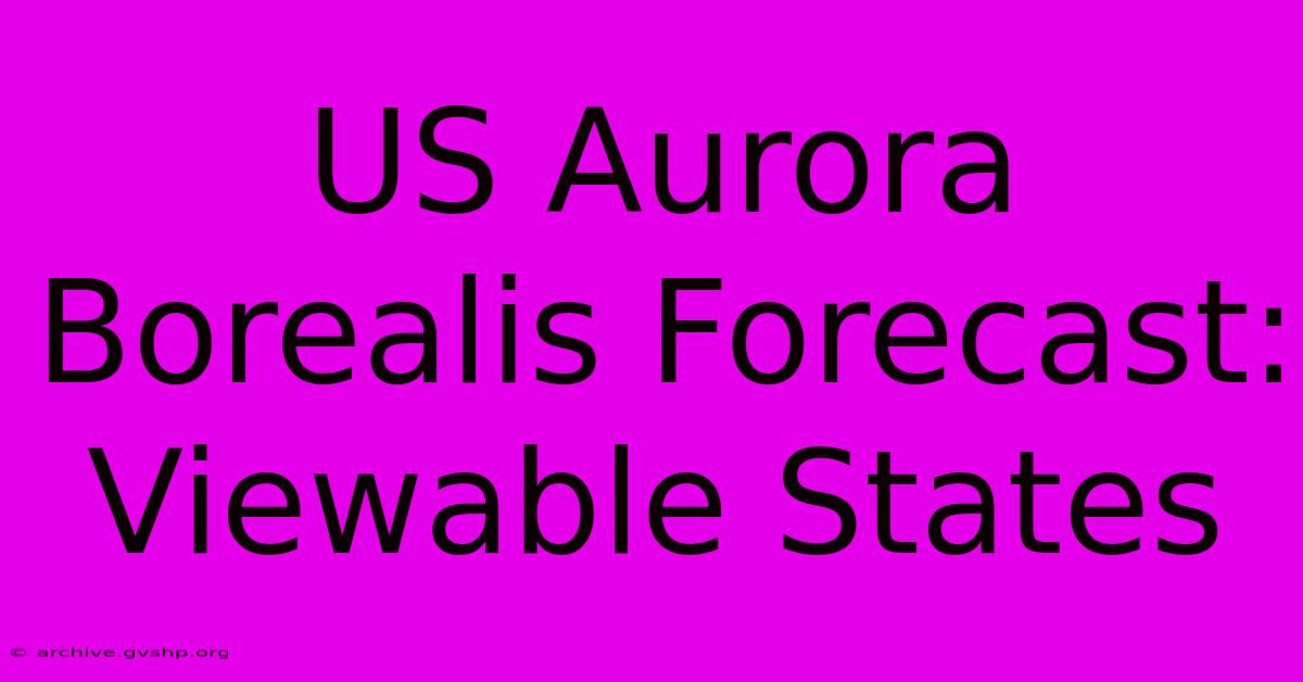 US Aurora Borealis Forecast: Viewable States