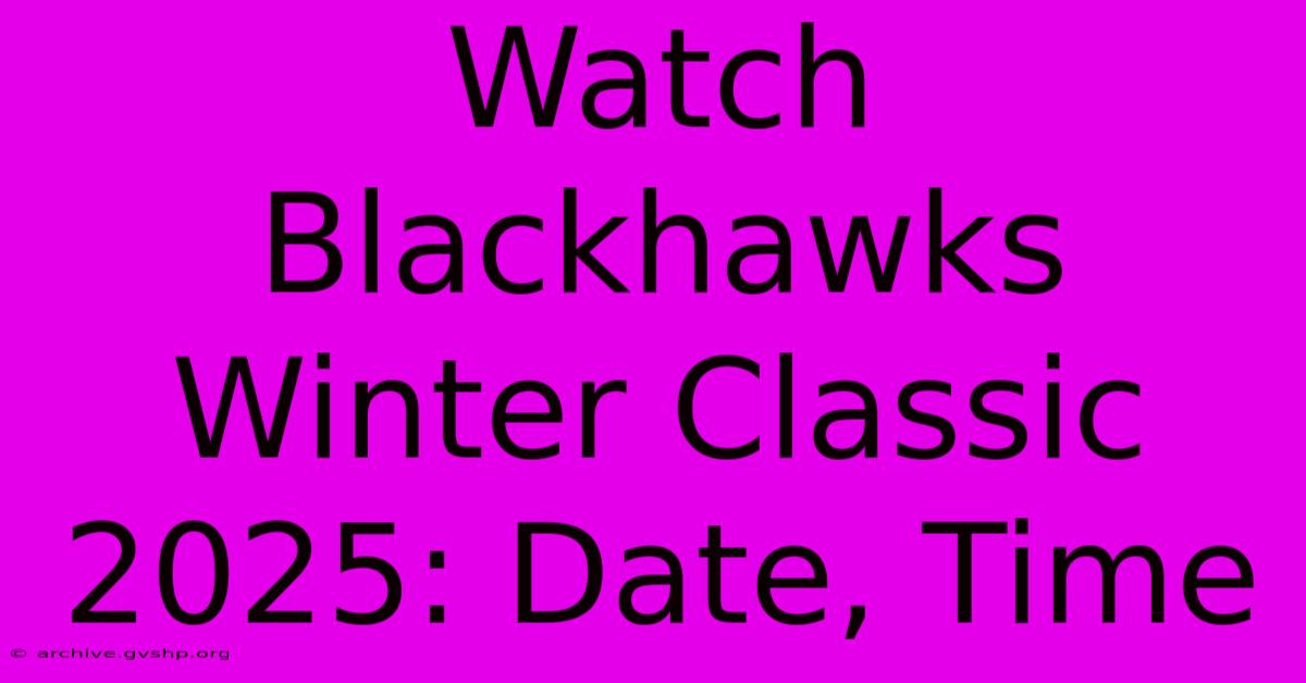 Watch Blackhawks Winter Classic 2025: Date, Time