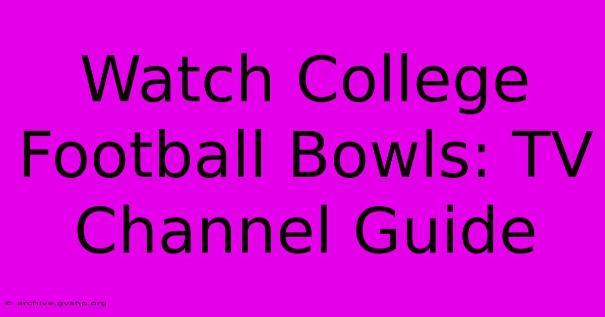 Watch College Football Bowls: TV Channel Guide