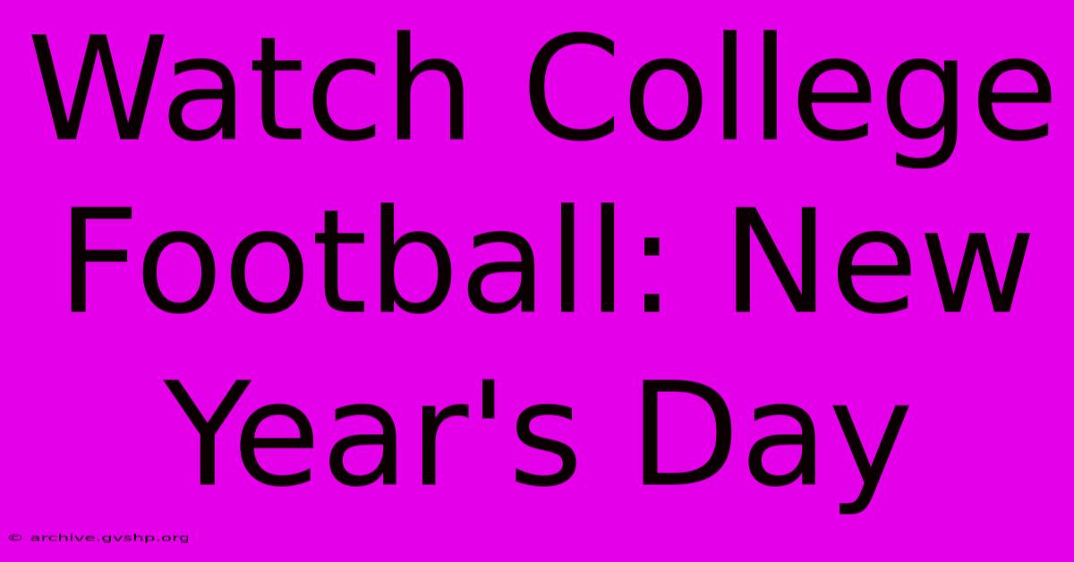 Watch College Football: New Year's Day