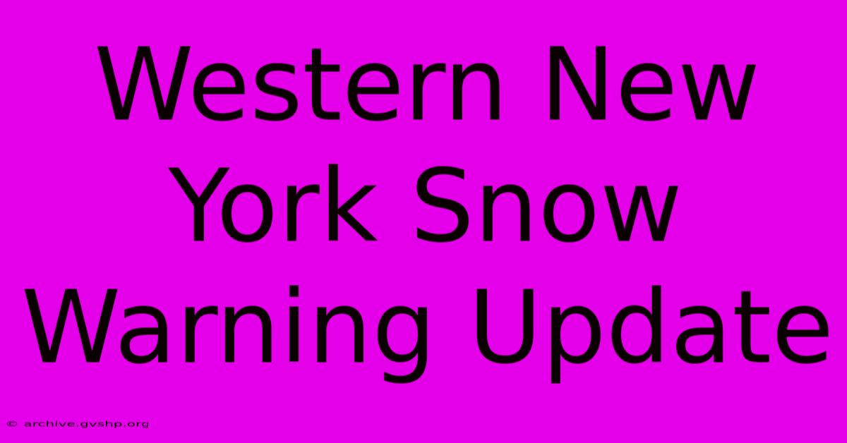 Western New York Snow Warning Update