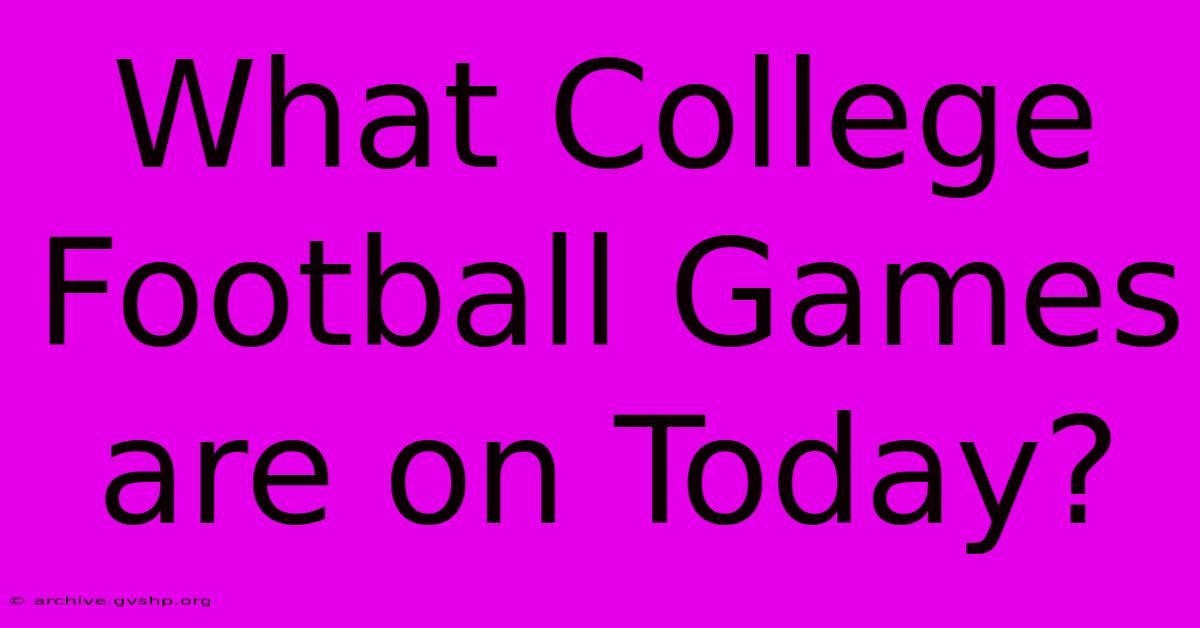 What College Football Games Are On Today?