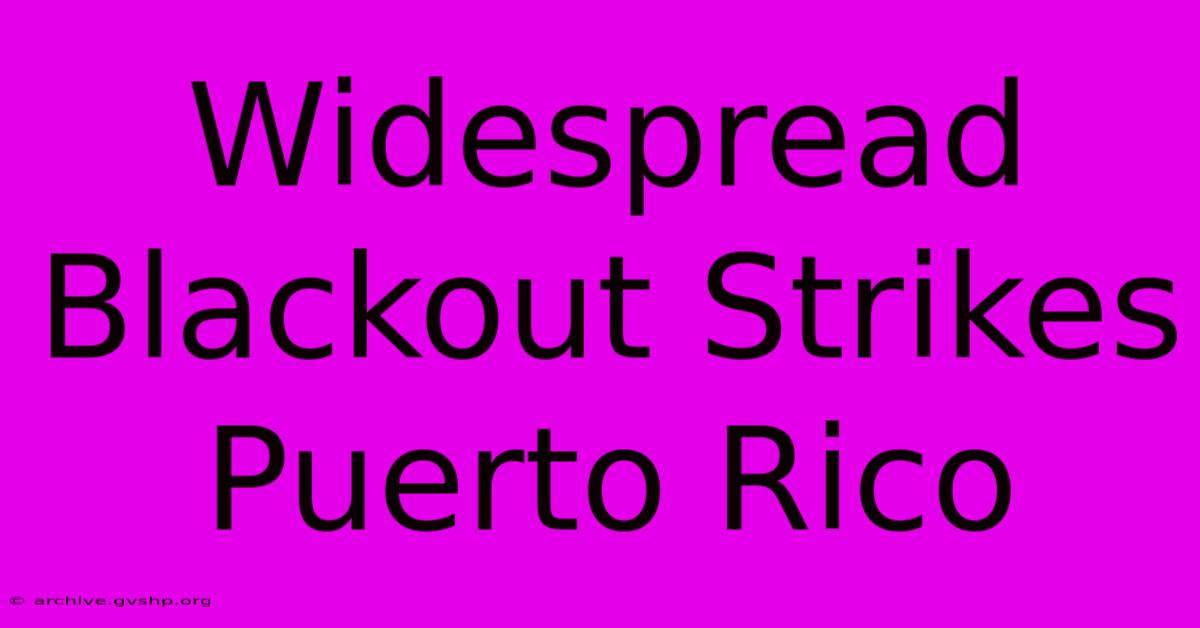 Widespread Blackout Strikes Puerto Rico