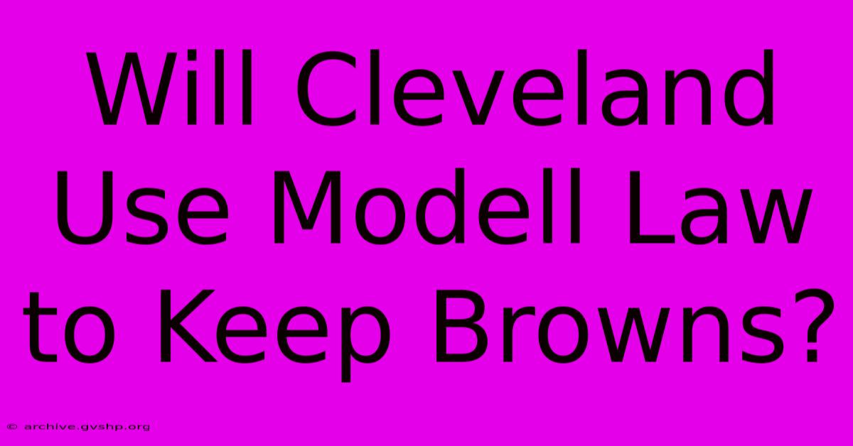 Will Cleveland Use Modell Law To Keep Browns?