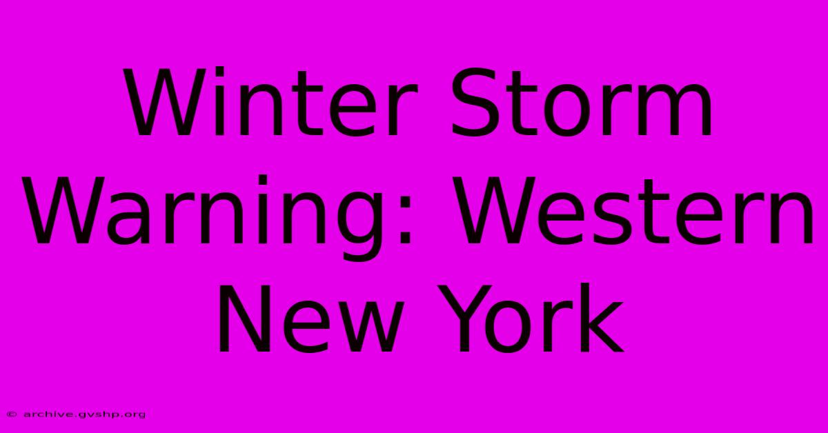 Winter Storm Warning: Western New York